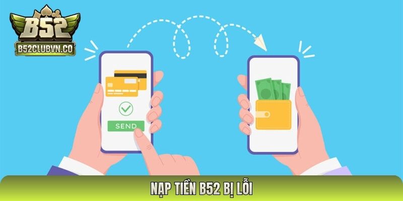 nạp tiền B52 bị lỗi