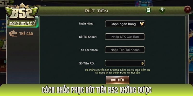 Cách khắc phục rút tiền B52 không được